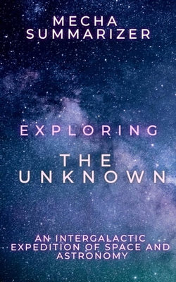 Exploring the Unknown: An Intergalactic Expedition of Space and Astronomy