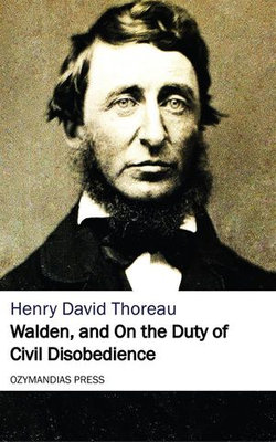 Walden, and On the Duty of Civil Disobedience