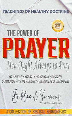 The Power of Prayer: Men Ought Always to Pray