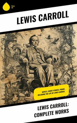 Lewis Carroll: Complete Works