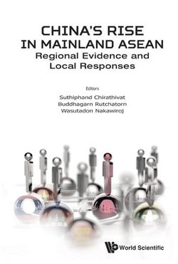 China's Rise In Mainland Asean: Regional Evidence And Local Responses