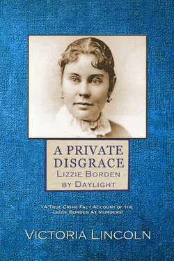 A Private Disgrace: Lizzie Borden by Daylight