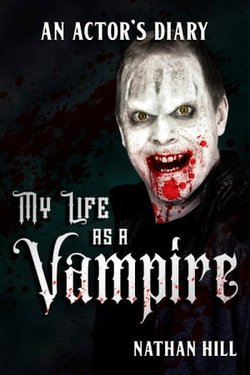 My Life as a Vampire: An Actor's Diary