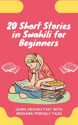 20 Short Stories in Swahili for Beginners