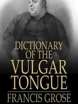 Dictionary of the Vulgar Tongue