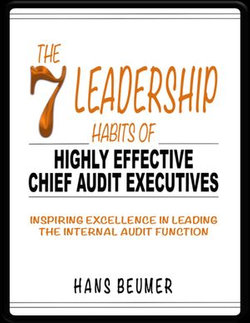 The 7 Leadership Habits of Highly Effective Chief Audit Executives - Inspiring Excellence in Leading the Internal Audit Function