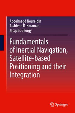 Fundamentals of Inertial Navigation, Satellite-based Positioning and their Integration