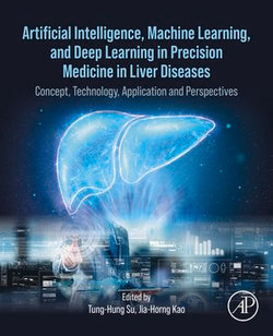 Artificial Intelligence, Machine Learning, and Deep Learning in Precision Medicine in Liver Diseases