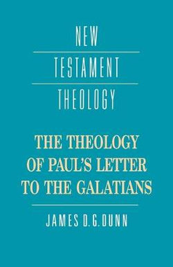 The Theology of Paul's Letter to the Galatians