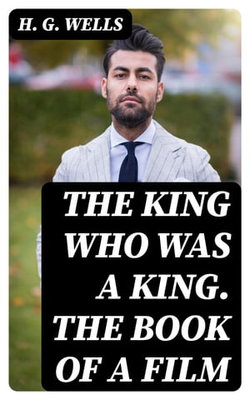 The King Who was a King. The Book of a Film