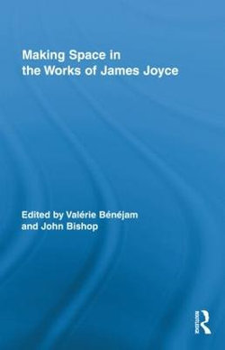 Making Space in the Works of James Joyce