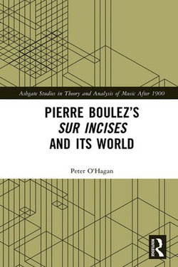 Pierre Boulez’s sur Incises and its World