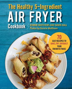 The Healthy 5-Ingredient Air Fryer Cookbook