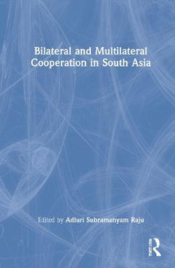 Bilateral and Multilateral Cooperation in South Asia