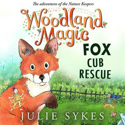 Woodland Magic 1: Fox Cub Rescue