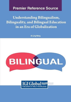 Understanding Bilingualism, Bilinguality, and Bilingual Education in an ERA of Globalization