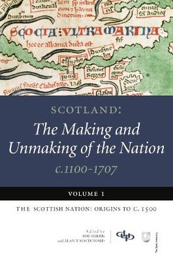 Scotland: Scottish Nation - Origins to c.1500 Volume 1