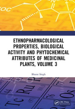 Ethnopharmacological Properties, Biological Activity and Phytochemical Attributes of Medicinal Plants Volume 3