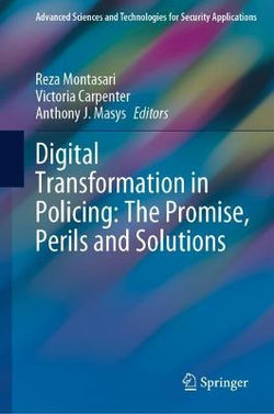 Digital Transformation in Policing: The Promise, Perils and Solutions