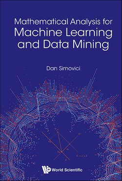 Mathematical Analysis For Machine Learning And Data Mining