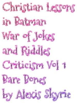 Christian Lessons in Batman War of Jokes and Riddles Criticism Vol 1 Bare Bones