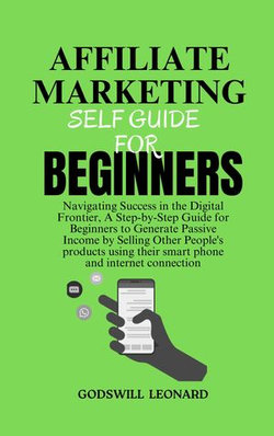 AFFILIATE MARKETING SELF GUIDE FOR BEGINNERS