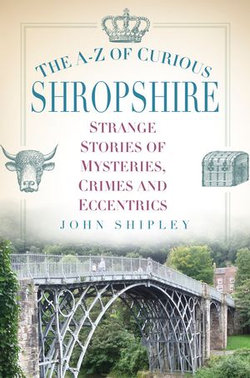 The A-Z of Curious Shropshire