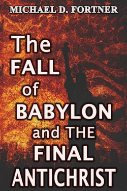 The Fall of Babylon and The Final Antichrist