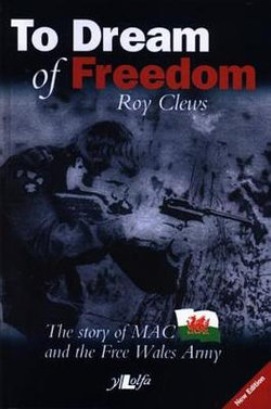 To Dream of Freedom - The Story of MAC and the Free Wales Army