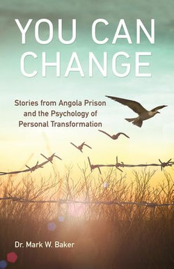 You Can Change: Stories from Angola Prison and the Psychology of Personal Transformation