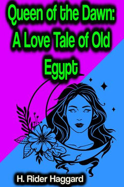 Queen of the Dawn: A Love Tale of Old Egypt