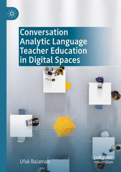 Conversation Analytic Language Teacher Education in Digital Spaces