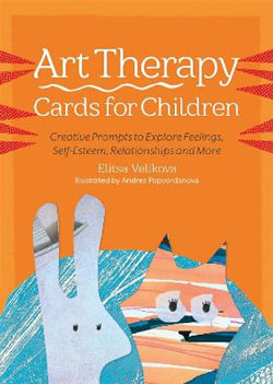 Art Therapy Cards for Children: Creative Prompts to Explore Feelings, Se