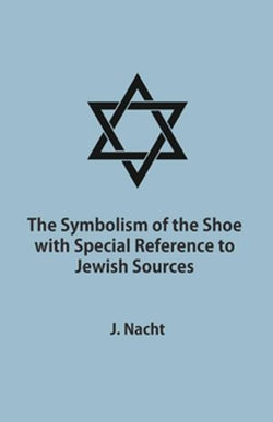 The Symbolism of the Shoe with Special Reference to Jewish Sources