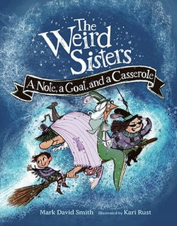 The Weird Sisters: A Note, a Goat, and a Casserole