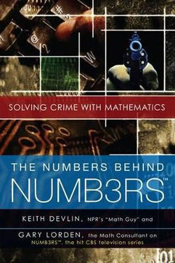 Numbers Behind Numb3rs: Solving Crime with Mathematics The