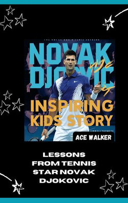 Novak Djokovic Inspiring Kids Story: Dream Big, Hit Strong!