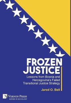 Frozen Justice: Lessons from Bosnia and Herzegovina's Failed Transitional Justice Strategy