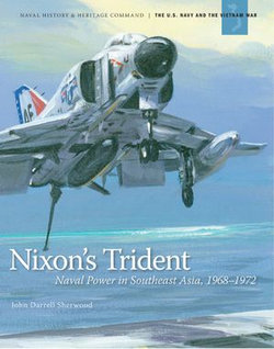 Nixon's Trident: Naval Power in Southeast Asia, 1968-1972