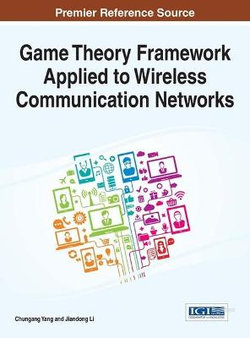 Game Theory Framework Applied to Wireless Communication Networks