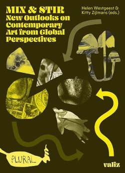 Mix and Stir: New Outlooks on Contemporary Art from Global Perspectives