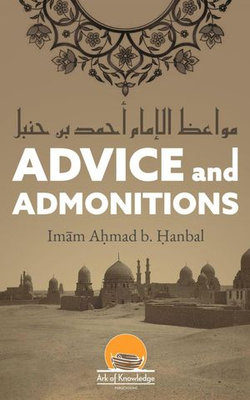 Advice And Admonitions: Imam Ahmad