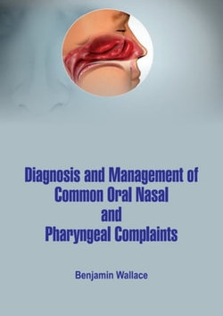 Diagnosis and Management of Common Oral, Nasal and Pharyngeal Complaints