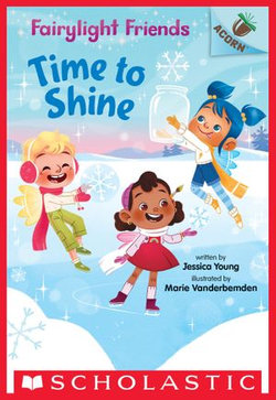 Time to Shine: An Acorn Book (Fairylight Friends #2)