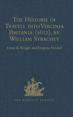 The Historie of Travell into Virginia Britania (1612), by William Strachey, gent