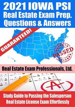 2021 Iowa PSI Real Estate Exam Prep Questions & Answers: Study Guide to Passing the Salesperson Real Estate License Exam Effortlessly