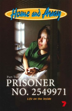 Prisoner No. 2549971: Home & Away 3