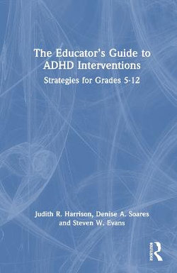 The Educator's Guide to ADHD Interventions