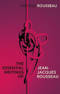 The Essential Writings of Jean-Jacques Rousseau