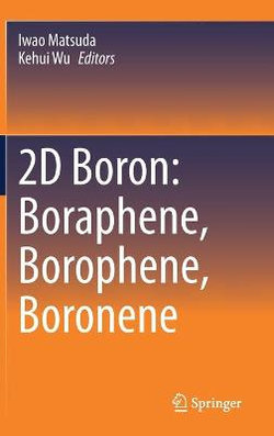 2D Boron: Boraphene, Borophene, Boronene